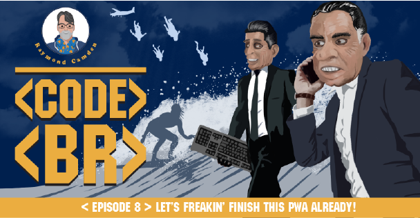 Banner for Let's Freakin' Finish This PWA Already!