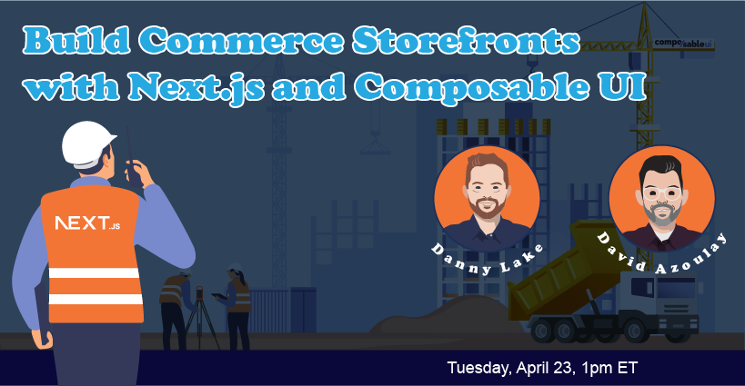 Banner for From Concept to Deployment: Building Commerce Storefronts with Composable UI