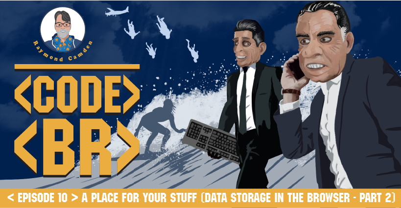 Banner for A Place for Your Stuff (Data Storage in the Browser) Pt. 2