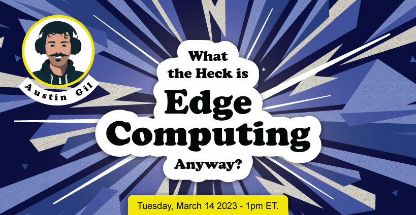 Banner for What the Heck is Edge Computing Anyway?